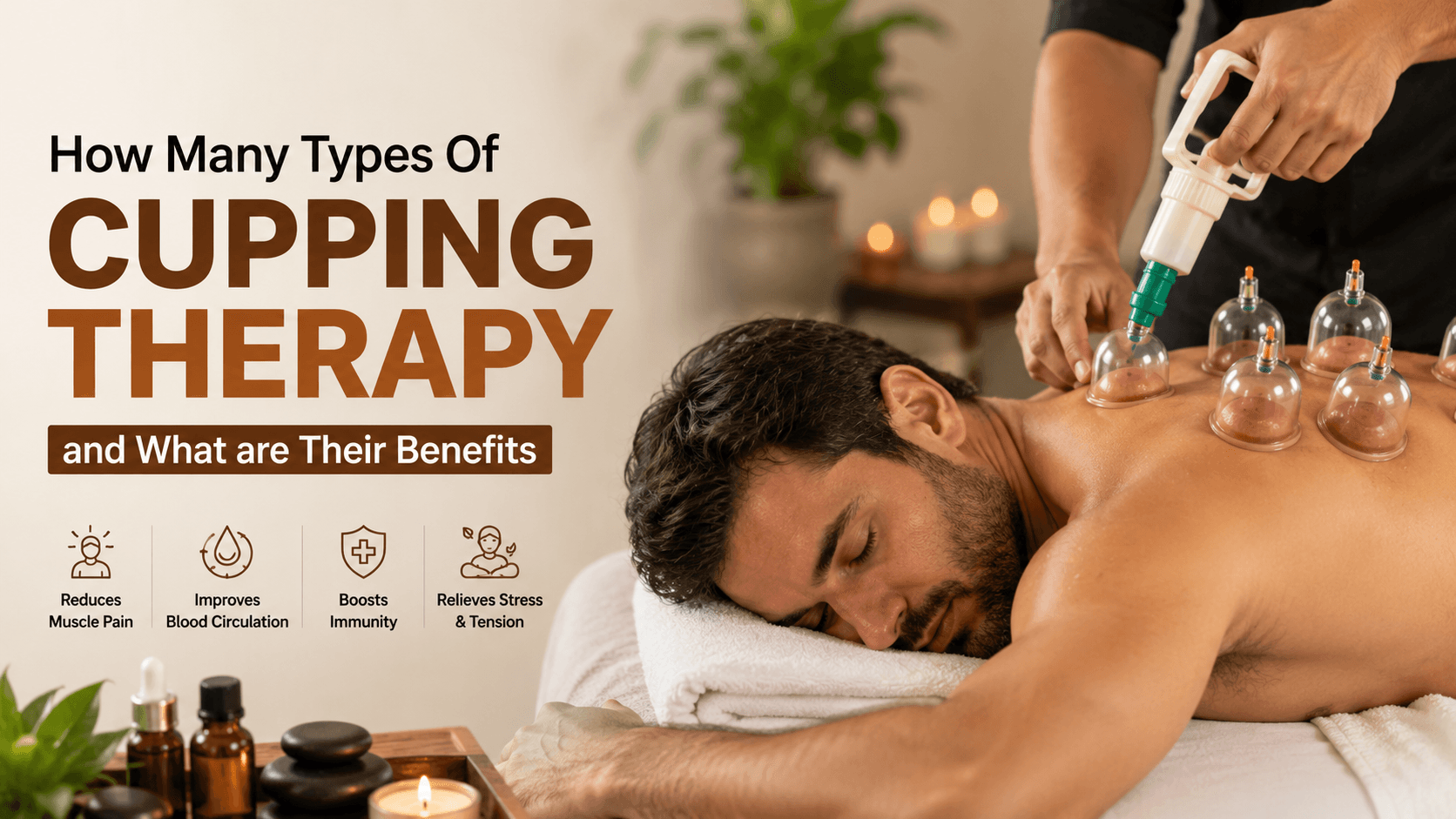 How Many Types Of Cupping Therapy and What are Their Benefits