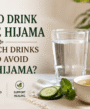 What to Drink Before Hijama and Which Drinks should Avoid After Hijama?